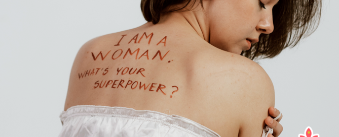 I am a woman. What's your superpower? Cultivating Self Love by Falguni Katira